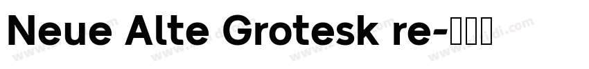 Neue Alte Grotesk re字体转换
